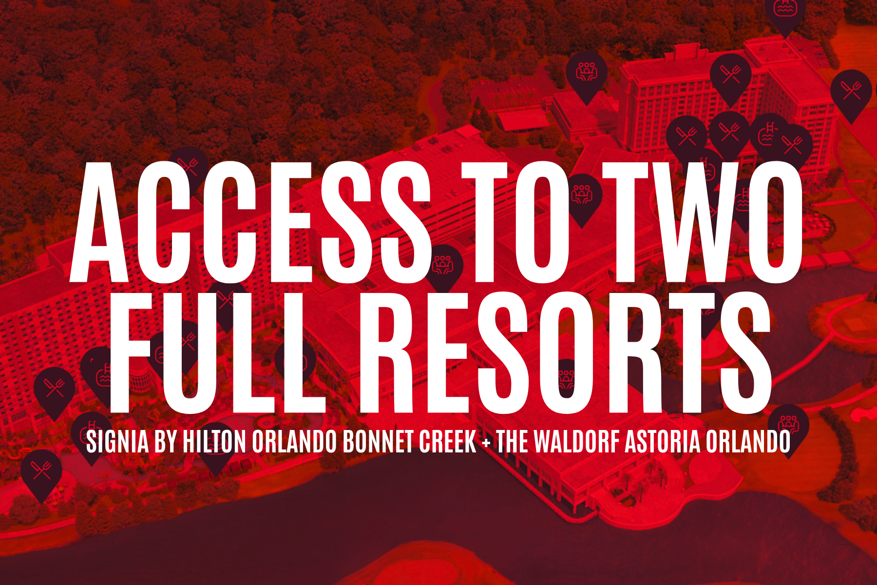 Access to two full resorts signia by hilton orlando bonnet creek + the waldorf astoia orlando text on red image of hotel map